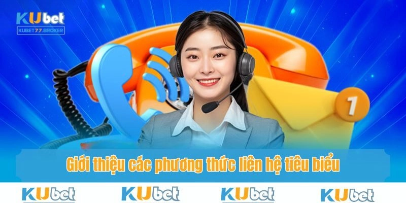 Giới thiệu các phương thức liên hệ tiêu biểu tại Kubet77