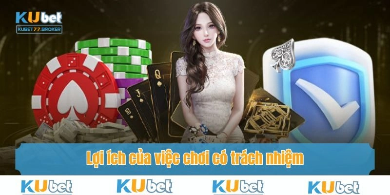 Lợi ích của việc chơi có trách nhiệm